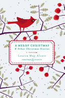 LOUISA MAY ALCOTT - A Merry Christmas and Other Christmas Stories