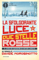 DAVIDE MOROSINOTTO - LA SFOLGORANTE LUCE DI DUE STELLE ROSSE