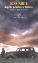 Fante John - Aspetta primavera, Bandini