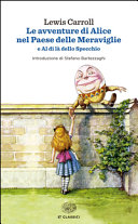 CARROLL - Le avventure di Alice nel Paese delle Meraviglie e Al di là dello Specchio