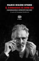 RIGONI STERN MARIO - Il coraggio di dire no. Conversazioni e interviste 1963-2007