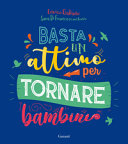 GALIANO-DI FRANC - BASTA UN ATTIMO PER TORNARE BAMBINI