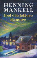 HENNING MANKELL - JOEL E LE LETTERE D'AMORE