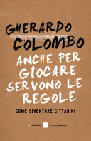 COLOMBO GHERARDO - ANCHE PER GIOCARE SERVONO LE REGOLE