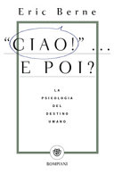 "Ciao!"... e poi?: La psicologia del destino umano