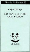 Herrigel Eugen - Lo Zen e il tiro con l’arco