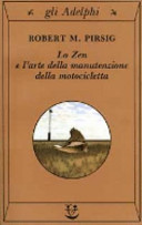 Pirsig Robert M. - Lo Zen e l'arte della manutenzione della motocicletta