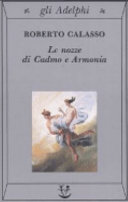 Calasso Roberto - Le nozze di Cadmo e Armonia
