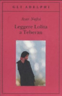 Nafisi Azar - Leggere Lolita a Teheran