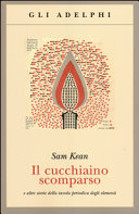 KEAN S - Il cucchiaino scomparso e altre storie della tavola periodica degli elementi