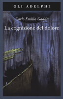 GADDA CARLO EMILIO - La cognizione del dolore