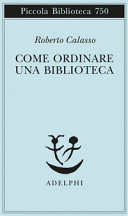 CALASSO ROBERTO - Come ordinare una biblioteca