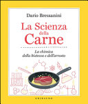 BRESSANINI - La scienza della carne. La chimica della bistecca e dell'arrosto