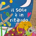 ANNA  LLENAS, SUSANA PEIX - IL SOLE È IN RITARDO