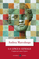 MARCOLONGO - La lingua geniale: 9 ragioni per amare il greco
