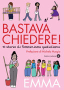 EMMA - Bastava chiedere!: 10 storie di femminismo quotidiano