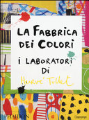 TULLET H - La fabbrica dei colori. I laboratori di Hervè Tullet