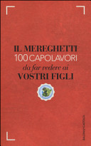 MEREGHETTI - MEREGHETTI 100 CAPOLAVORI VEDERE FIGLI