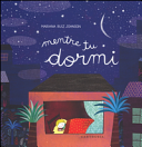RUIZ JOHNSON MARIANA - MENTRE TU DORMI. EDIZ. ILLUSTRATA