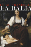 PIRANDELLO LUIGI - BALIA