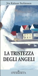 Stefansson Jon Kalman - La tristezza degli angeli