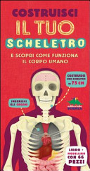 Walker Richard - COSTRUISCI IL TUO SCHELETRO. E SCOPRI CO