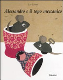 Lionni Leo - Alessandro e il topo meccanico