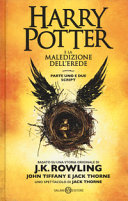 ROWLING J.K. - Harry Potter e la maledizione dell'erede: Parte uno e due. Scriptbook