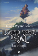 DIANA WYNNE JONES - Il castello errante di Howl. La trilogia (Howl's Moving Castle, #1-3)