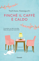 TOSHIKAZU KAWAGUCHI - Finché il caffè è caldo