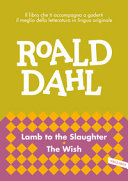 DAHL ROALD - LAMB TO THE SLAUGHTER, THE WISH