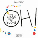 TULLET HERVE - Oh! Un libro che fa dei suoni