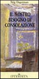 Dagerman Stig - Il nostro bisogno di consolazione
