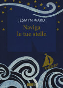 JESMYN WARD - Naviga le tue stelle
