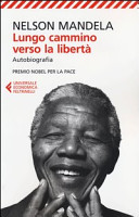 Mandela Nelson - Lungo cammino verso la libertà: Autobiografia