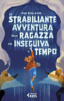 KATE GILBY SMITH - La strabiliante avventura della ragazza che inseguiva il tempo