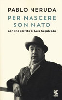 NERUDA PABLO - Per nascere son nato (Italian Edition)