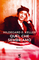 KELLER HILDEGARD ELISA - QUEL CHE SEMBRIAMO