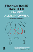 FO DARIO,RAME FRANCA - UNA VITA ALL'IMPROVVISA