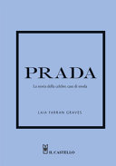 GRAVES FARRAN LAIA - PRADA - LA STORIA DELLA CELEBRE CASA DI
