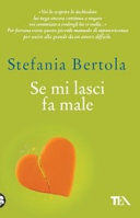 BERTOLA STEFANIA - Se mi lasci fa male