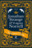 SUSANNA CLARKE - Jonathan Strange & il Signor Norrell