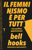 BELL HOOKS - Il femminismo è per tutti. Una politica appassionata