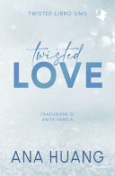 ANA HUANG - Twisted love (Twisted #1)