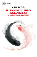 KEN MOGI - IL PICCOLO LIBRO DELL'IKIGAI