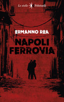 ERMANNO REA - NAPOLI FERROVIA