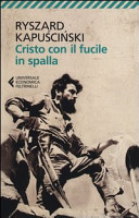 Kapuscinski Ryszard - Cristo con il fucile in spalla