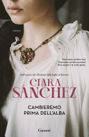 SANCHEZ CLARA - CAMBIEREMO PRIMA DELL'ALBA