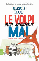 ULRICH HUB - LE VOLPI NON MENTONO MAI