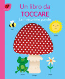 AA.VV - LE MIE PRIME PAROLE. UN LIBRO DA TOCCARE